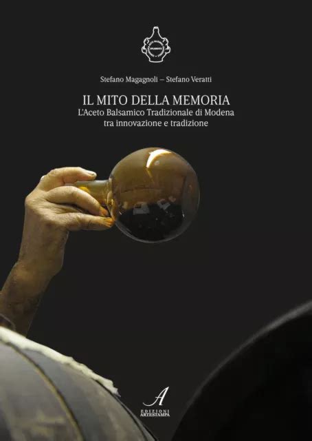 IL MITO DELLA Memoria L Aceto Balsamico Tradizionale Di Modena Tra Innova EUR 19 90