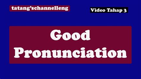 Good Pronunciation Tahap 3 Youtube