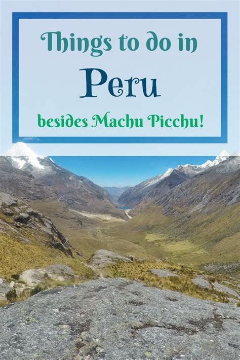 15 Things To Do In Peru Besides Machu Picchu Chasing The Unexpected