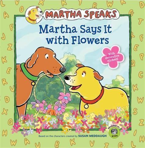 Martha Speaks Ser Martha Says It With Flowers By Susan Meddaugh 2011