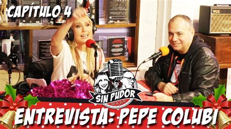 Entrevista A Pepe Colubi Sin Pudor Capítulo 4 Youtube