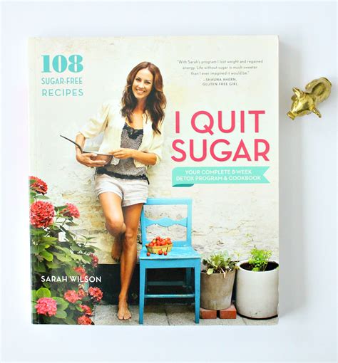 A Review Of Sarah Wilson S I Quit Sugar Week Detox Program Cookbook Dans Le Lakehouse