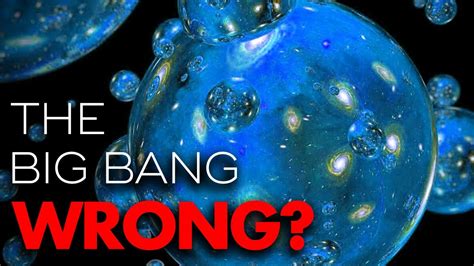 Scientists Say We Were Wrong About The Big Bang And The Universe Youtube