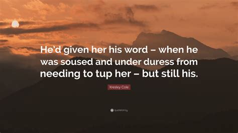 Kresley Cole Quote “hed Given Her His Word When He Was Soused And
