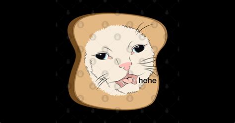 Hehe Cat Meme Toast Bread Cat Memes Magnet Teepublic