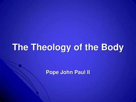 Ppt The Theology Of The Body Pope John Paul Ii Powerpoint