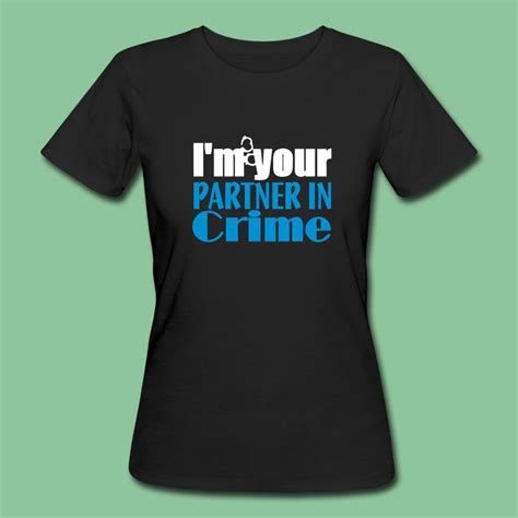 Partner In Crime Womens Organic T Shirt T For You Shirts Shirts