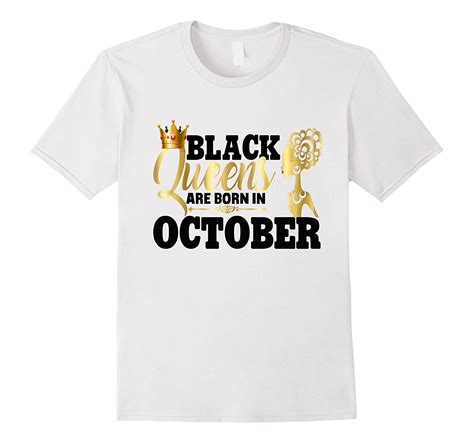 Perfect gift for women who are born in october. Diva Black Queens October Birthday Shirt Gift Gold Melanin ...