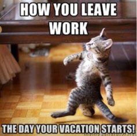 Leaving Work The Day Before Vacation Starts Laughing Quotes