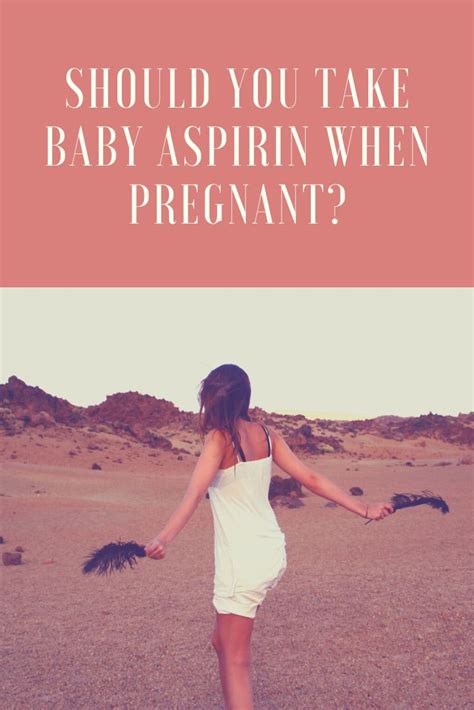 Should You Take A Baby Aspirin When Expecting A Baby Pensées