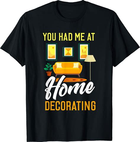 Home Decorating Shirt Funny Home Decorator Interior T T