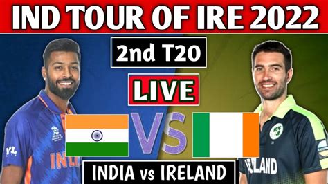 🔴live India Vs Ireland 2nd T20 Match Live Scores And Commentary Ind