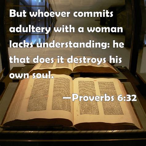 proverbs 6 32 but whoever commits adultery with a woman lacks understanding he that does it