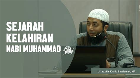 Sejarah Kelahiran Nabi Muhammad ﷺ Ustadz Dr Khalid Basalamah Ma Youtube