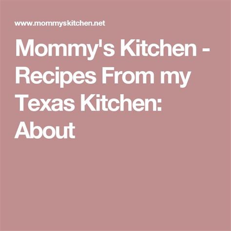 Mommys Kitchen Recipes From My Texas Kitchen About Mommys Kitchen