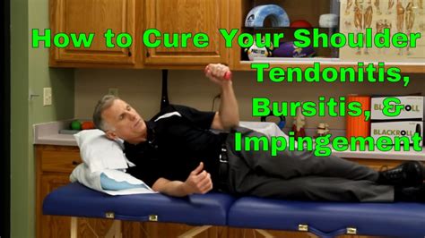 How To Cure Your Shoulder Tendonitis Bursitis And Impingement Youtube