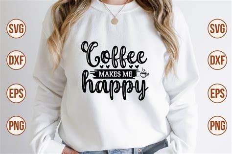 Coffee Makes Me Happy Svg Graphic By Nazrulislam405510 · Creative Fabrica