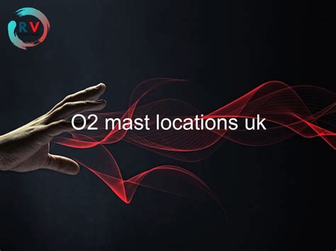 O2 Mast Locations Uk 🔴 2023 Updated