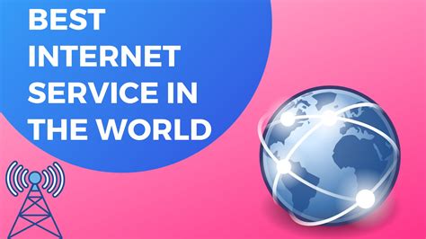 The Best Internet Service In The World Why You Need It