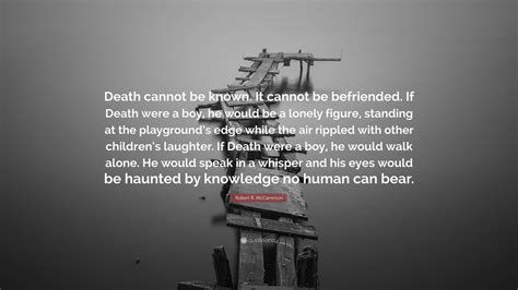Robert R Mccammon Quote Death Cannot Be Known It Cannot Be