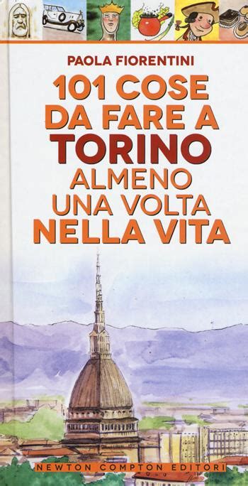 101 Cose Da Fare A Torino Almeno Una Volta Nella Vita Paola