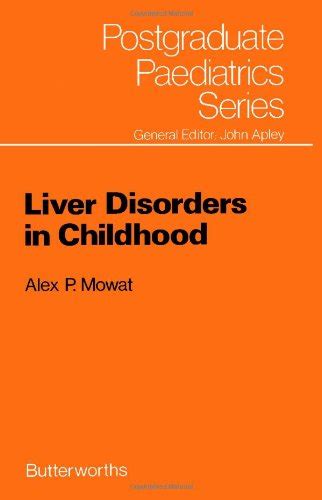 Buy Liver Disorders In Childhood Postgraduate Paediatrics Series Book