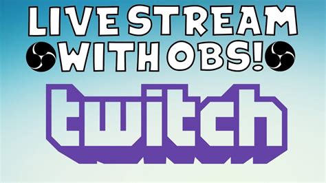 Tutorial How To Stream On Twitch With Obs Studio Best Stream Setting