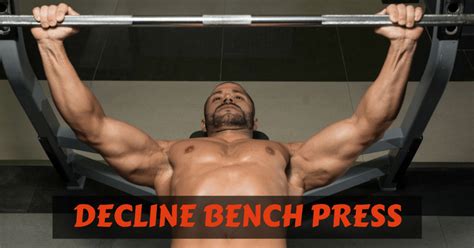 Decline Bench Press Muscle Worked Benefits How To