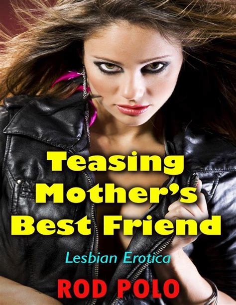 Teasing Mothers Best Friend Lesbian Erotica Ebook Rod Polo 9781329972087 Boeken