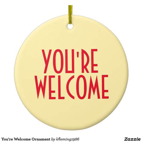You Re Welcome Ornament You Are Welcome Images Youre Welcome  You