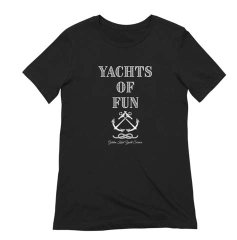 Yachts Of Fun Unique T Shirt Design Shirts T Shirt