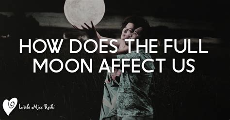 Does the moon make people crazy? How does the full moon affect us - Little Miss Reiki