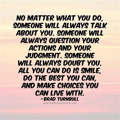 No Matter What You Do Someone Will Always Talk About You Someone Will