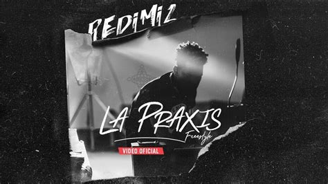 Redimi2 La Praxis Freestyle Video Oficial Youtube
