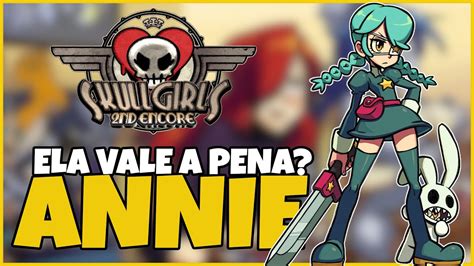 Skullgirls 2nd Encore Annie Experimentando Uma Das Personagem De
