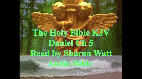 The Holy Bible Kjv Book Of Daniel Chapter 5 Read By Sharon Watt