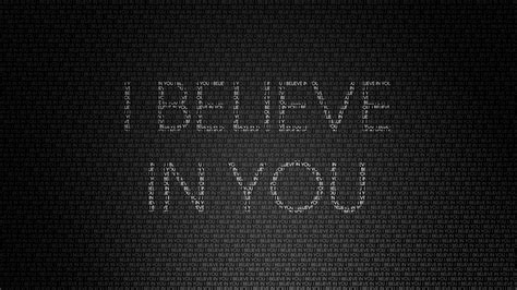 I Believe In You Hd Inspirational Wallpapers Hd Wallpapers Id 37771