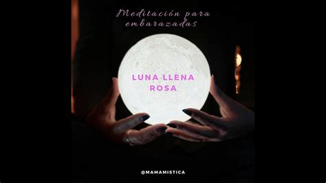 Meditación Luna Llena Rosa En Libra Para Embarazadas Por Mamá Mística