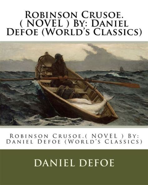 Robinson Crusoe Novel By Daniel Defoe Worlds Classics By Daniel Defoe Paperback