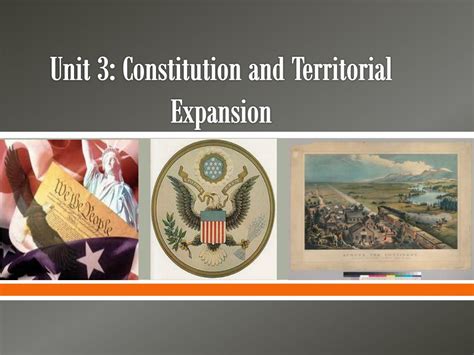 Ppt Unit 3 Constitution And Territorial Expansion Powerpoint
