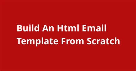 Build An Html Email Template From Scratch Resources Open Source Agenda