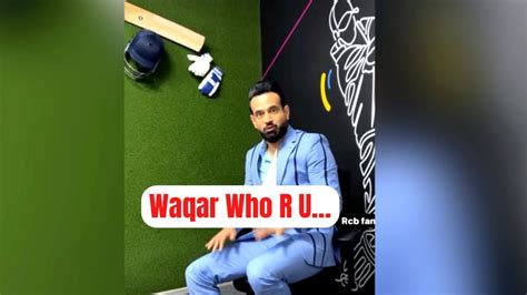 Irfan Pathan Angry Reply To Waqar Younis And Pakistan Team Before Ind Vs Pak Youtube