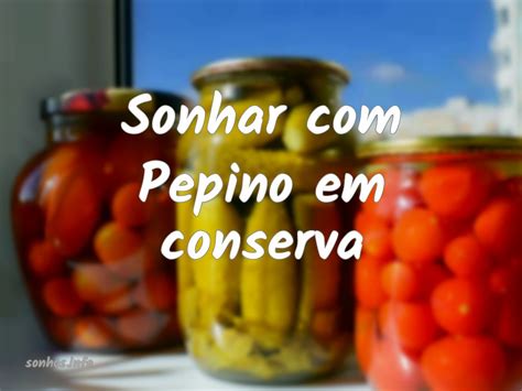 Sonhar com Pepino em conserva - Sonhos.info
