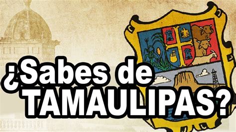 Conoce El Significado Del Escudo De Armas De Tamaulipas Youtube