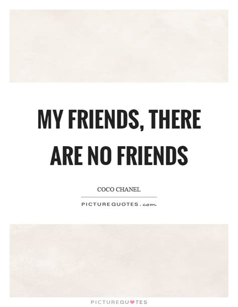 No Friend Quotes | No Friend Sayings | No Friend Picture Quotes