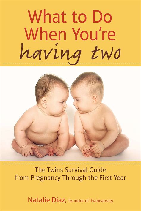what to do when you re having two the twins survival guide from pregnancy through the first