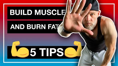 5 Tips To Build Muscle And Burn Fat Youtube