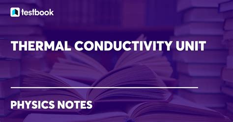 Thermal Conductivity Unit Definition Formula Si Unit Metal