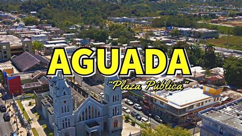 Plaza De Aguada Puerto Rico 🇵🇷 Youtube