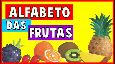 Alfabeto Das Frutas Frutas Com A Letra Alfabeto Frutas Youtube